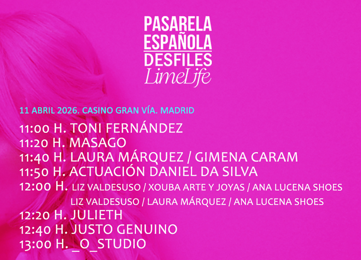 Programación Desfiles Pasarela Española LimeLife. 11 y 12 de abril 2026. Madrid.